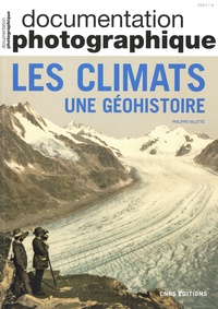 Philippe Valette - La Documentation photographique N° 8142/2021-4 : Les climats - Une géohistoire.
