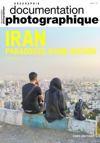 Bernard Hourcade - La Documentation photographique N° 8143/2021-5 : Iran - Paradoxes d'un nation.