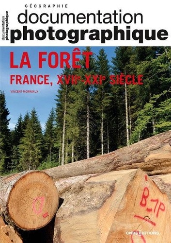 La Documentation photographique N° 8150/2022-6 La forêt. France, XVII-XXIe siècle