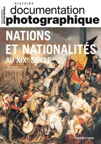 Delphine Diaz et Alexandre Dupont - La Documentation photographique N° 8151/2023-1 : Nations et Nationalités au XIXe siècle.
