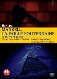 Henning Mankell - La faille souterraine et autres enquêtes - Quand Wallander n'était pas encore commissaire. 2 CD audio MP3