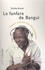 La fanfare de Bangui. Itinéraire enchanté d'un ethnomusicologue