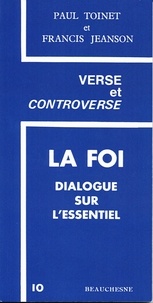 Francis Jeanson et Paul Toinet - La foi - Dialogue sur l'essentiel.