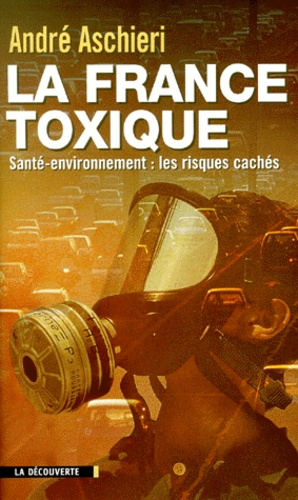 La France toxique. Santé-environnement, les risques cachés