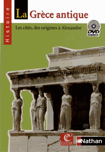 Eduscope - La Grèce antique - Les cités, des origines à Alexandre. 1 DVD