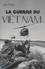 La guerre du Viêt Nam. 1945 - 1975
