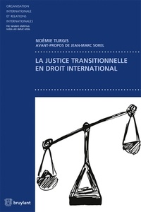 Noémie Turgis - La justice transitionnelle en droit international.