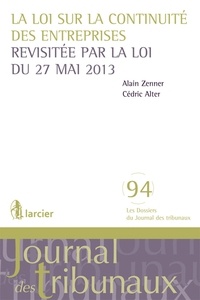 Alain Zenner et Cédric Alter - La loi sur la continuité des entreprises revisitée par la loi du 27 mai 2013.