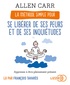 Allen Carr - La méthode simple pour se libérer de ses peurs et de ses inquiétudes. 1 CD audio MP3