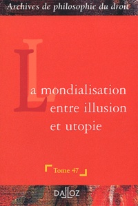 François Terré - La mondialisation entre illusion et utopie.