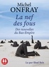 Michel Onfray - La nef des fous - Des nouvelles du Bas-Empire. 1 CD audio MP3