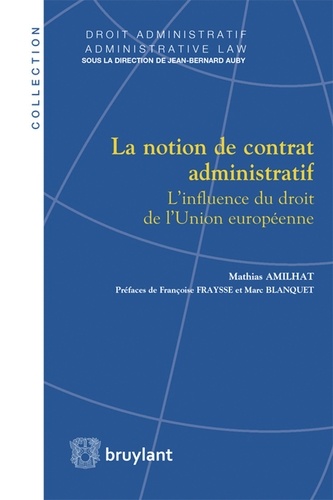 Mathias Amilhat - La notion de contrat administratif - L'influence du droit de l'Union européenne.