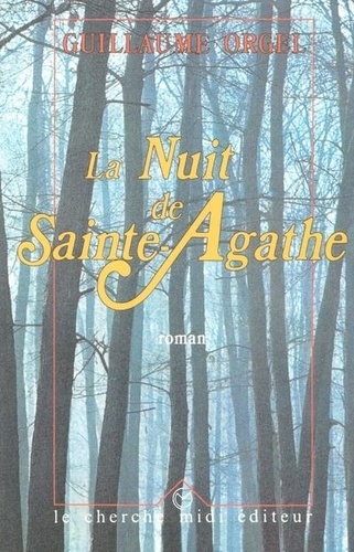 Guillaume Orgel - La nuit de Sainte-Agathe.
