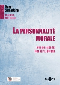 Catherine Marie et Renaud Mortier - La personnalité morale - Journées nationales, Tome 12 : La Rochelle.