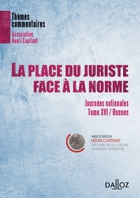 Philippe Bas et Thierry Bonneau - La place du juriste face à la norme - Tome 16, Journées nationales, Rennes.