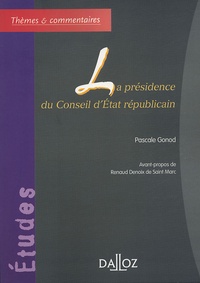 Pascale Gonod et Renaud Denoix de Saint Marc - La présidence du Conseil d'Etat républicain.