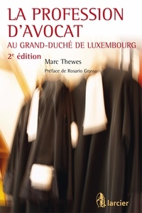 Marc Thewes - La profession d'avocat au Grand-Duché de Luxembourg.