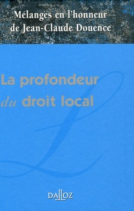 Jean-Bernard Auby et Denys de Béchillon - La profondeur du droit local - Mélanges en l'honneur de Jean-Claude Douence.