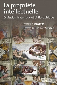 Mireille Buydens - La propriété intellectuelle - Evolution historique et philosophique.