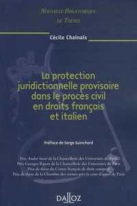 Cécile Chainais - La protection juridictionnelle provisoire dans le procès civil en droits français et italien.