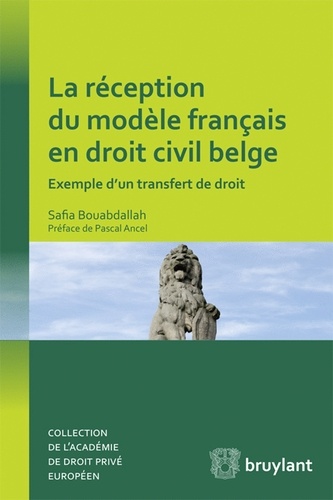 Safia Bouabdallah - La réception du modèle français en droit civil belge - Exemple d'un transfert de droit.