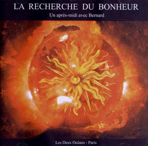  Les Deux océans - La recherche du bonheur - Un après-midi avec Bernard. 1 CD audio