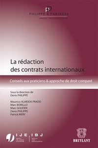 Denis Philippe - La rédaction des contrats internationaux - Conseils aux praticiens & approche de droit comparé.