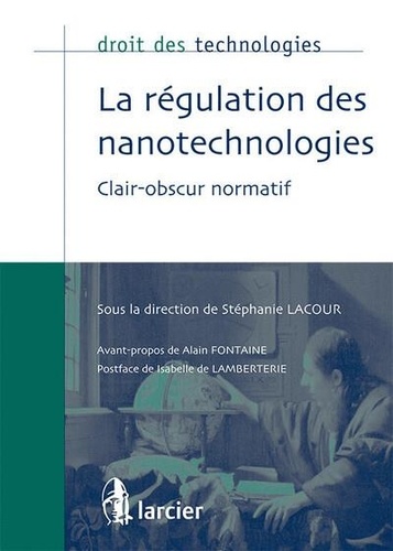 Stéphanie Lacour - La régulation des nanotechnologies - Clair-obscur normatif.