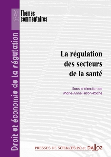 Marie-Anne Frison-Roche - La régulation des secteurs de la santé - volume 6.