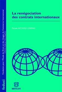 Pascale Accaoui Lorfing - La renégociation des contrats internationaux.