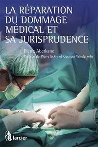 Pierre Aberkane - La réparation du dommage médical et sa jurisprudence.