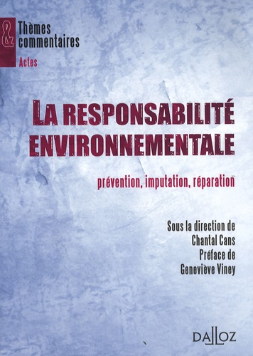 Chantal Cans - La responsabilité environnementale - Prévention, imputation, réparation.