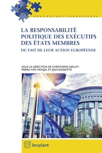 Christophe Geslot et Pierre-Yves Monjal - La responsabilité politique des exécutifs des Etats membres du fait de leur action européenne.