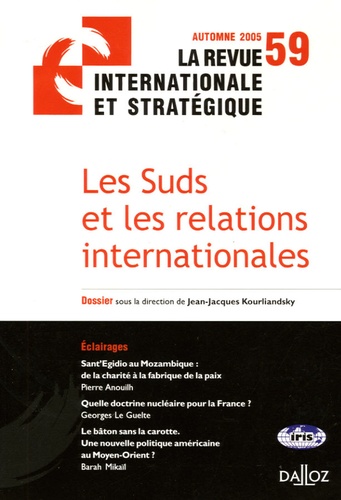 Jean-Jacques Kourliandsky et Pascal Boniface - La revue internationale et stratégique N° 59, Automne 2005, : Les Suds et les relations internationales.
