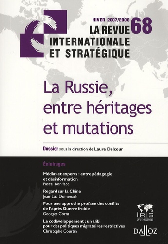 Laure Delcour - La revue internationale et stratégique N° 68, Hiver 2007/20 : La Russie, entre héritages et mutations.