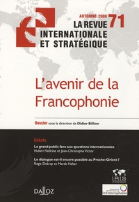 Didier Billion et Alain Joyandet - La revue internationale et stratégique N° 71, Automne 2008 : L'avenir de la francophonie.