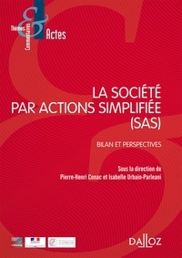 Pierre-Henri Conac et Isabelle Urbain-Parleani - La société par actions simplifiée - Bilan et perspectives.