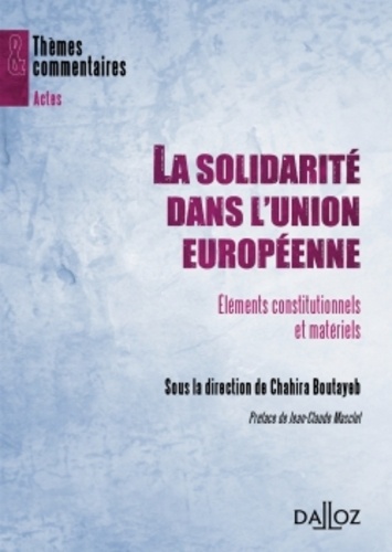 Chahira Boutayeb - La solidarité dans l'union européenne - Eléments constitutionnels et matériels.