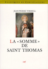 Jean-Pierre Torrell - La Somme de théologie de saint Thomas d'Aquin.
