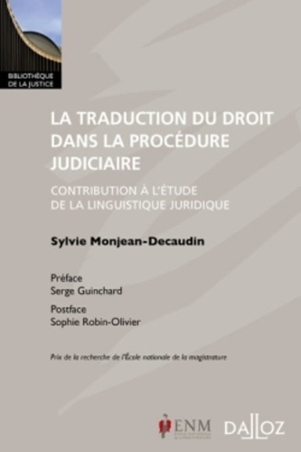 Sylvie Monjean-Decaudin - La traduction du droit dans la procédure judiciaire - Contribution à l'étude de la linguistique juridique.