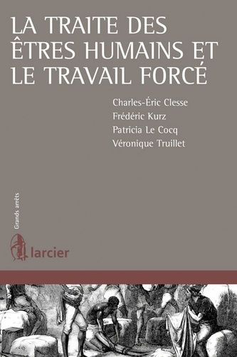 Charles-Eric Clesse et Frédéric Kurz - La traite des êtres humains et le travail forcé.