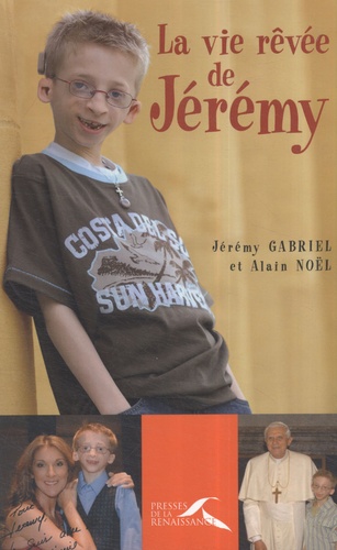 Jérémy Gabriel et Alain Noël - La vie rêvée de Jérémy.