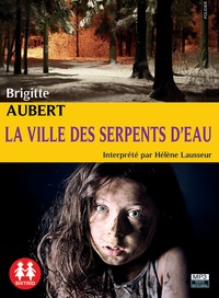 Brigitte Aubert - La ville des serpents d'eau. 1 CD audio MP3