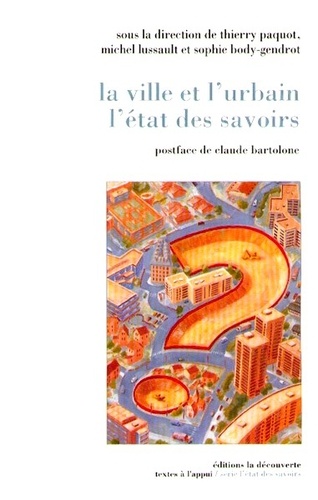 Michel Lussault et Sophie Body-Gendrot - La ville et l'urbain, l'état des savoirs.