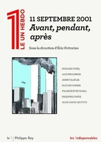 Eric Fottorino - Le 1 Hebdo  : 11 septembre 2001 avant, pendant, après.