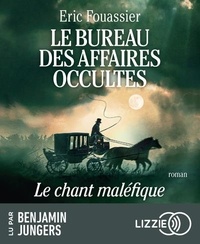 Eric Fouassier - Le bureau des affaires occultes Tome 4 : Le chant maléfique. 1 CD audio MP3