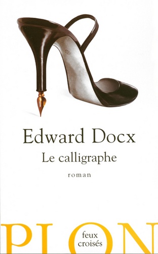 Edward Docx - Le calligraphe.