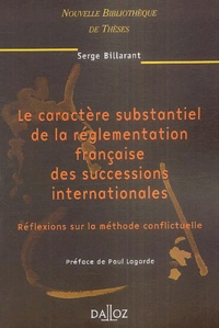 Serge Billarant - Le caractère substantiel de la réglementation française des successions internationales - Réflexions sur la méthode conflictuelle, 2004.