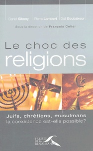 Dalil Boubakeur et Pierre Lambert - Le choc des religions - Juifs, chrétiens, musulmans, la coexistence est-elle possible ?.