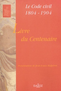 Jean-Louis Halpérin - Le Code civil 1804-1904 - Livre du centenaire.